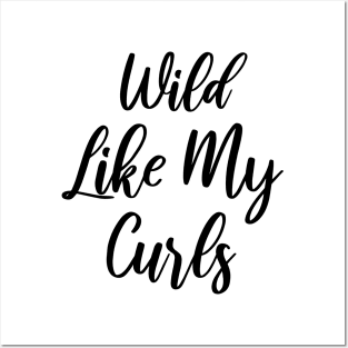 Wild Like My Curls Posters and Art